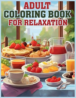 Adult Coloring Book for Relaxation - Foods, Fruits, and Snacks